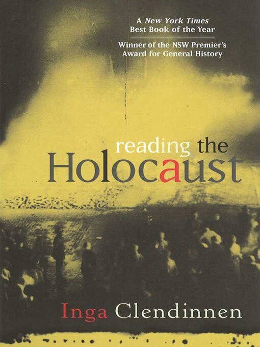 Title details for Reading the Holocaust by Inga Clendinnen - Available